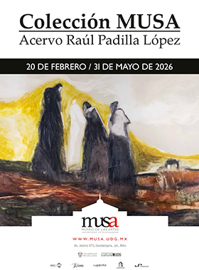 Exposición: Colección MUSA. Acervo Raúl Padilla López
