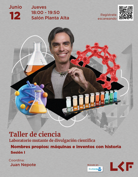 Cartel del Taller de ciencia. Laboratorio mutante de divulgación científica: Nombres propios: máquinas e inventos con historia. Sesión I.