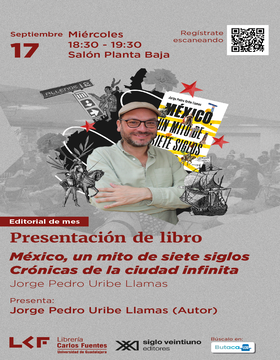 Cartel de la Presentación de libro: México, un mito de siete siglos. Crónicas de la ciudad infinita