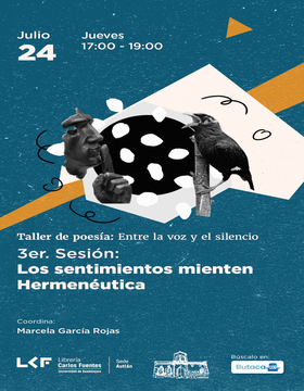 Cartel del Taller de poesía: Entre la voz y el silencio. 3er. Sesión: Los sentimientos mienten. Hermenéutica