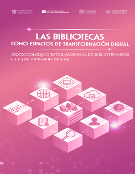 Cartel del XXXIX Coloquio Internacional de Bibliotecarios “Las bibliotecas como espacios de transformación digital” 
