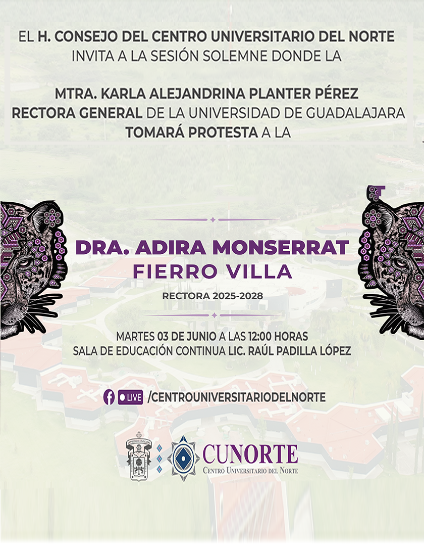 Cartel de la Toma de protesta de la Dra. Adira Monserrat Fierro Villa, Rectora del CUNorte 2025-2028