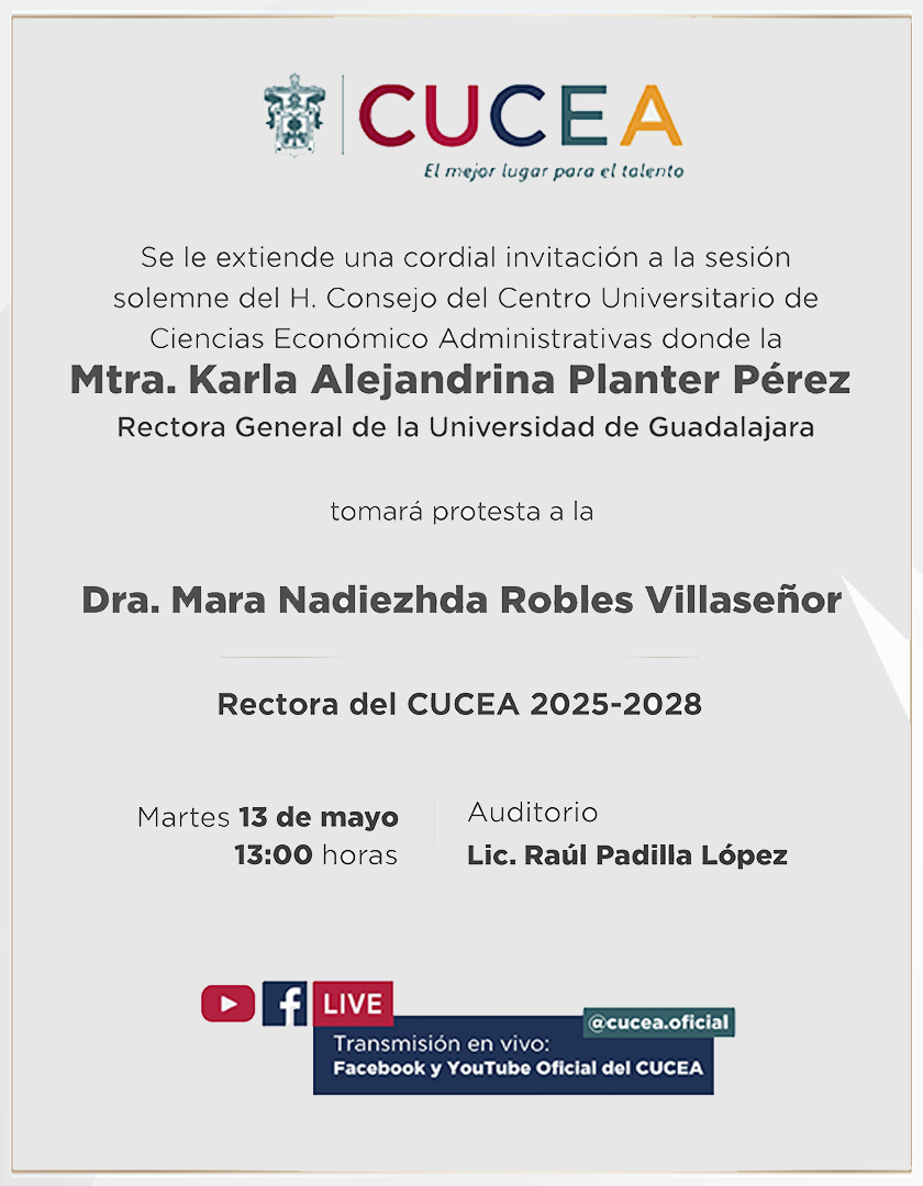 Cartel de la Toma de protesta de la Dra. Mara Nadiezhda Robles Villaseñor, Rectora del CUCEA 2025-2028