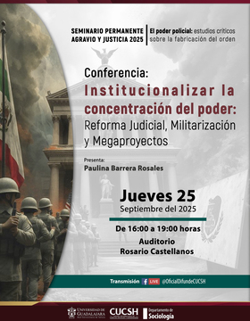 Cartel de la Conferencia: Institucionalizar la concentración del poder: Reforma Judicial, Militarización y Megaproyectos