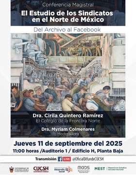 Cartel de la Conferencia Magistral: El Estudio de los Sindicatos en el Norte de México