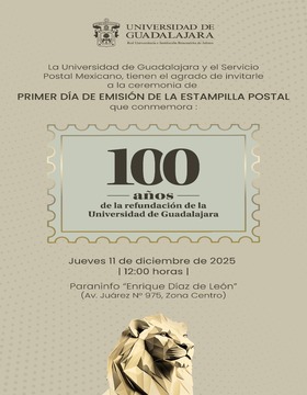 Cartel de la Ceremonia de Primer Día de Emisión de la Estampilla Postal por los 100 años de Refundación de la UdeG