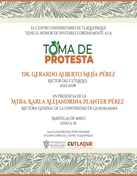 Cartel de Toma de protesta del Dr. Gerardo Alberto Mejía Pérez, Rector del CUTlaquepaque 2025-2028
