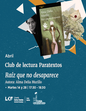 Cartel del Club de lectura “Paratextos”: Raíz que no desaparece