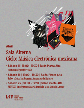 Cartel de Sala alterna. Ciclo: Música electrónica mexicana.  Álbum: Sabor sónico