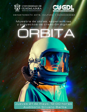 Cartel de ÓRBITA CUGDL: Muestra de obras, experiencias y proyectos de creación digital
