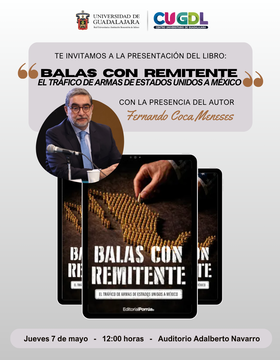 Cartel de Presentación del libro: Balas con remitente. El tráfico de armas de Estados Unidos a México