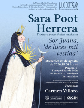 Cartel de Cátedra Latinoamericana Julio Cortázar con Sara Poot Herrera, escritora y académica mexicana