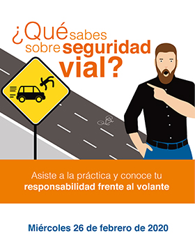 ¿Qué sabes sobre seguridad vial? Asiste a la práctica y conoce tu responsabilidad frente al volante a llevarse a cabo el 26 de febrero a las 12:00 horas.