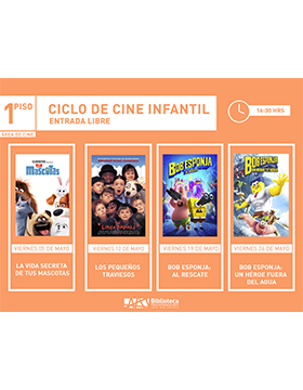Grafico del Ciclo de cine infantil. Películas: “La vida secreta de tus mascotas”, “Los pequeños traviesos”, “Bob Esponja: Al rescate” y “Bob Esponja: Un héroe fuera del agua”