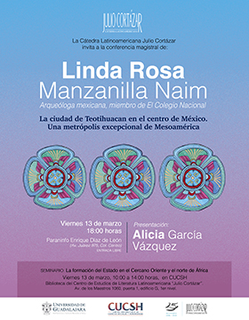 Cátedra Latinoamericana Julio Cortázar con Linda Rosa Manzanilla Naim a llevarse a cabo el 13 de marzo.
