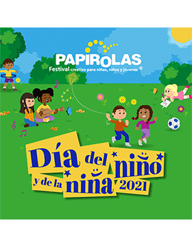Actividades Día del Niño y de la Niña. Festival Papirolas 2021