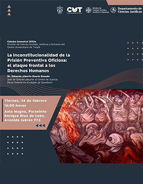 Cátedra Semestral 2023A: La inconstitucionalidad de la Prisión Preventiva Oficiosa: el ataque frontal a los Derechos Humanos