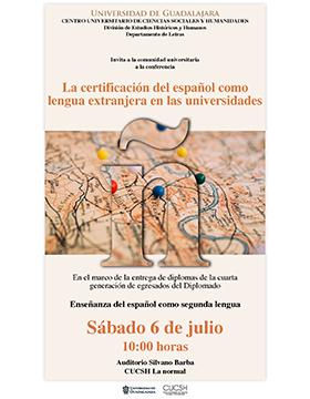 Cartel informativo de la Conferencia la certificación del español como lengua extranjera en las universidades a desarrollarse el 6 de julio, 10:00 horas en el Auditorio Silvano Barba, CUCSH