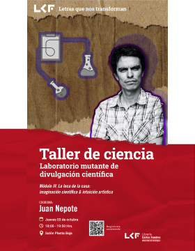 Cartel del Taller de ciencia. Título: Laboratorio mutante de divulgación científica. Módulo IV. La loca de la casa: imaginación científica & intuición artística