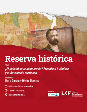 Cartel de Reserva histórica. Título: ¿El apóstol de la democracia? Francisco I. Madero y la Revolución Mexicana