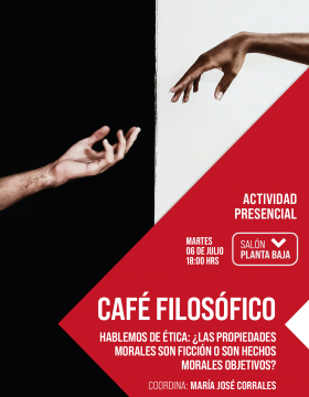 Café filosófico: Hablemos de ética: ¿Las propiedades morales son ficción o son hechos morales objetivos?