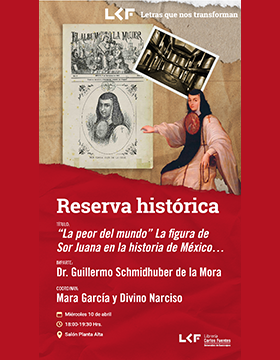 Cartel de Reserva histórica. Título: “La peor del mundo” La figura de Sor Juana en la historia de México…