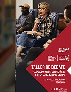 Taller de debate.  Tloque Nahuaque: Inducción al circuito mexicano de debate.