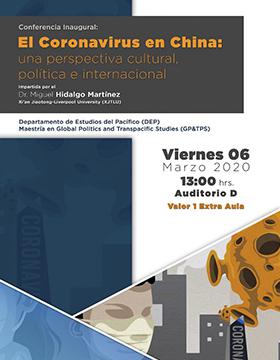 Conferencia inaugural: “El coronavirus en China: Una perspectiva cultural, política e internacional” a llevarse a cabo el 6 de marzo a las 13:00 horas.