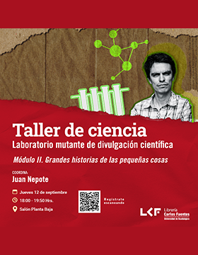 Cartel del Taller de ciencia. Título: Laboratorio mutante de divulgación científica. Módulo II. Grandes historias de las pequeñas cosas