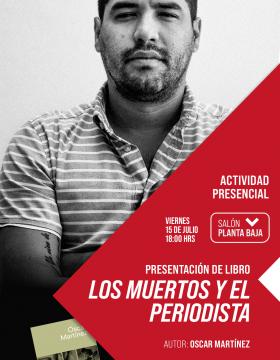 Presentación de libro.  Autor: Oscar Martínez.  Título: Los muertos y el periodista