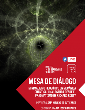 Mesa de diálogo: “Minimalismo filosófico en mecánica cuántica. Una lectura desde el pragmatismo de Richard Rorty”