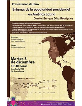 Presentación del libro: Enigmas de la popularidad presidencial en América Latina a llevarse a cabo el 3 de diciembre a las 16:30 horas.