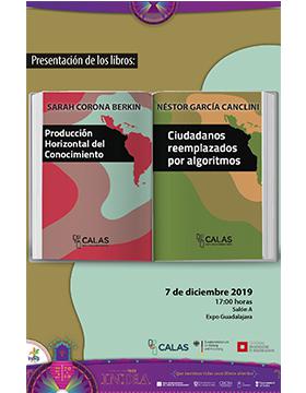 Presentación de los libros: Producción horizontal del conocimiento, de Sarah Corona Berkin y Ciudadanos reemplazados por algoritmos, de Néstor García Canclini a llevarse a cabo el 7 de diciembre  a las 17:00 horas.