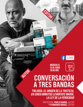 onversación a tres bandas: Trilogía: El origen de la tristeza, En cinco minutos levántate María, La ley de la ferocidad.