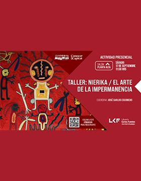 Taller de artes y oficios: Nierika / El arte de la Impermanencia