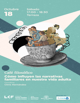 Cartel del Café filosófico: Cómo influyen las narrativas familiares en nuestra vida adulta
