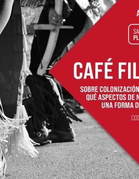 Café filosófico Título: Sobre colonización y descolonización ¿En qué aspectos de nuestra vida se refleja una forma 