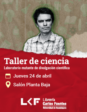 Cartel del Taller de ciencias. Laboratorio mutante de divulgación científica. Título El lector científico Contagios entre la ciencia y la literatura. Sesión VI