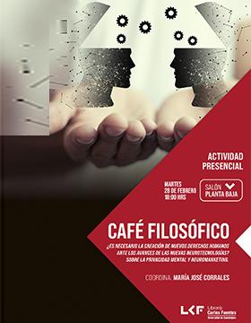 Café filosófico.  Título: ¿Es necesario la creación de nuevos derechos humanos ante los avances de las nuevas neurotecnologías? Sobre la privacidad mental y neuromarketing.