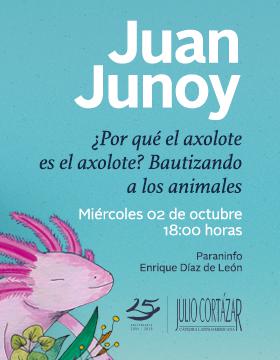 Cartel informativo de la Cátedra Latinoamericana Julio Cortázar con Juan Junoy, biólogo español, a desarrollarse el 2 de octubre, 18:00 horas, en el Paranifo Enrique Díaz de León