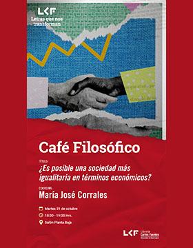 Cartel del Café filosófico. Título: ¿Es posible una sociedad más igualitaria en términos económicos?
