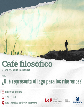 Cartel del Café filosófico. Título ¿Qué representa el lago para los ribereños?