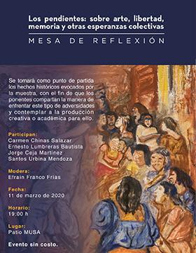 Mesa de reflexión: “Los pendientes: Sobre arte, libertad, memoria y otras esperanzas colectivas” a llevarse a cabo el 11 de marzo a las 19:00 horas.