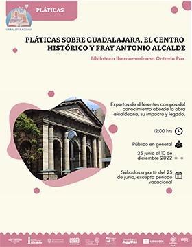 Pláticas sobre Guadalajara, el Centro Histórico y Fray Antonio Alcalde