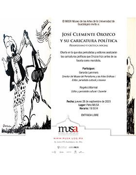 Cartel de la Charla: José Clemente Orozco y su caricatura política. Periodismo y crítica social