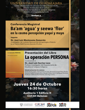 Cartel de la Conferencia magistral: Ba'am 'agua' y sea 'flor' en la como percepción yaqui y mayo