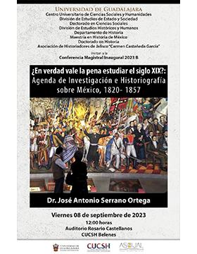 Cartel de la Conferencia magistral inaugural 2023B: ¿En verdad vale la pena estudiar el siglo XIX?: Agenda de Investigación e Historiografía sobre México, 1820-1857