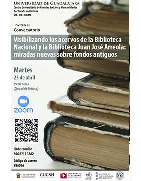 Cartel del Conversatorio: Visibilizando los acervos de la Biblioteca Nacional y la Biblioteca Juan José Arreola: miradas nuevas sobre fondos antiguos