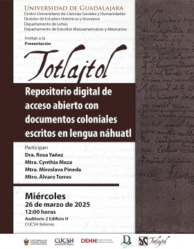 Cartel de la Presentación de Totlajtol: Repositorio digital de acceso abierto con documentos coloniales escritos en lengua náhuatl