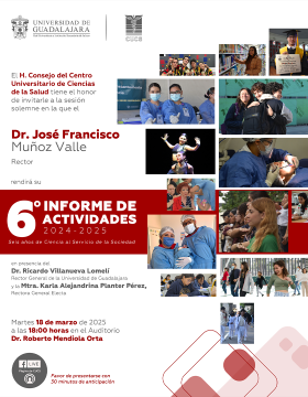 Cartel del 6° Informe de actividades 2024-2025 del doctor José Francisco Muñoz Valle, Rector del Centro Universitario de Ciencias de la Salud